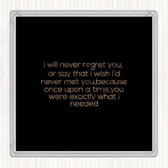 Black Gold Never Regret You Quote Drinks Mat Coaster