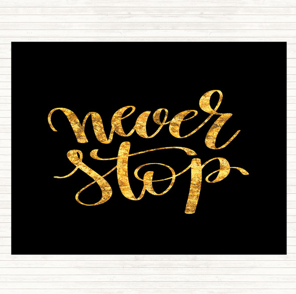 Black Gold Never Stop Quote Dinner Table Placemat