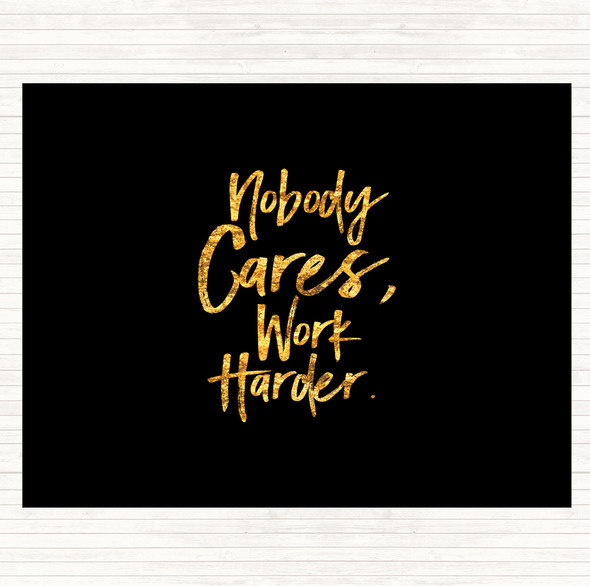 Black Gold Nobody Cares Quote Dinner Table Placemat