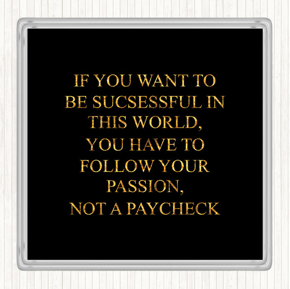 Black Gold Not A Paycheck Quote Drinks Mat Coaster