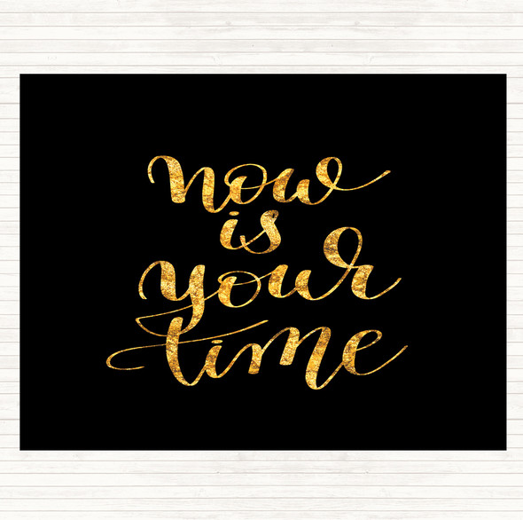 Black Gold Now Is Your Time Quote Mouse Mat Pad