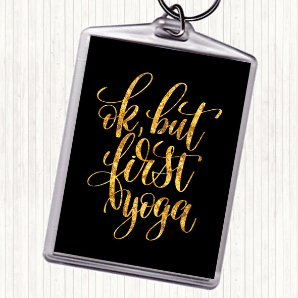 Black Gold Ok But First Yoga Quote Bag Tag Keychain Keyring