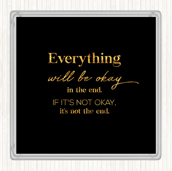 Black Gold Ok In The End Quote Drinks Mat Coaster