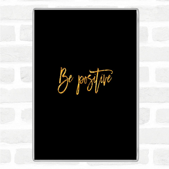 Black Gold Be Positive Quote Jumbo Fridge Magnet