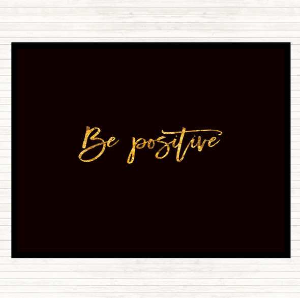 Black Gold Be Positive Quote Mouse Mat Pad