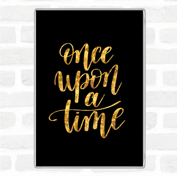 Black Gold Once Upon A Time Quote Jumbo Fridge Magnet