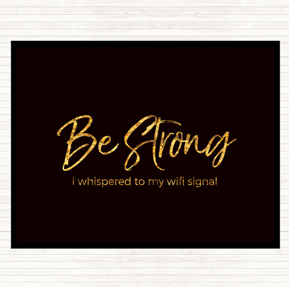 Black Gold Be Strong WIFI Signal Quote Mouse Mat Pad