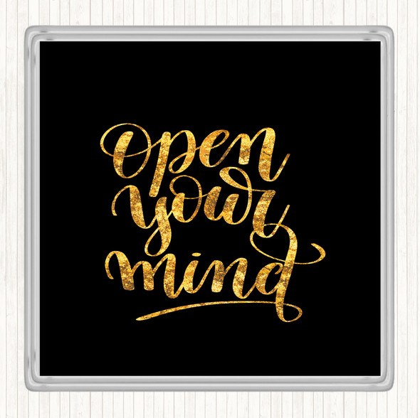 Black Gold Open Your Mind Quote Drinks Mat Coaster