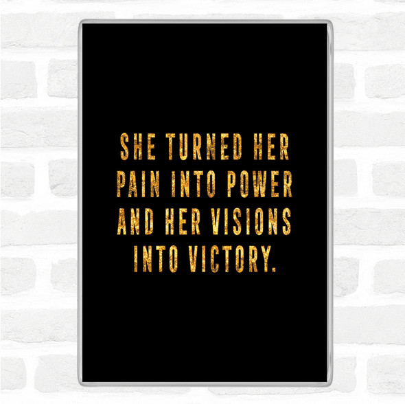 Black Gold Pain Into Power Quote Jumbo Fridge Magnet