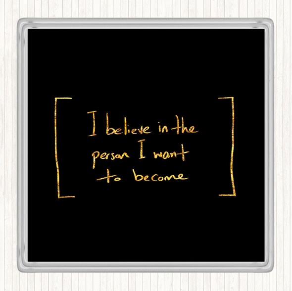 Black Gold Person I Want To Become Quote Drinks Mat Coaster