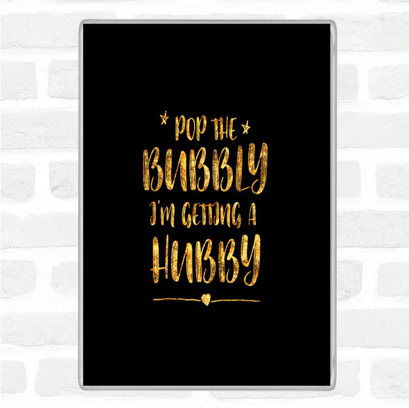 Black Gold Pop The Bubbly Quote Jumbo Fridge Magnet