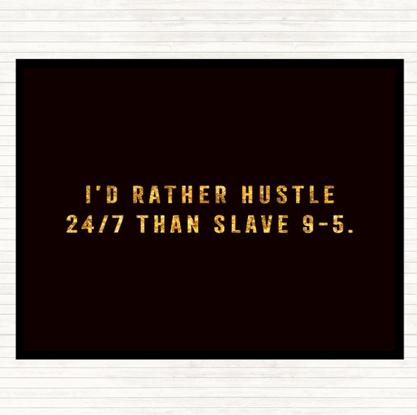 Black Gold Rather Hustle Quote Mouse Mat Pad