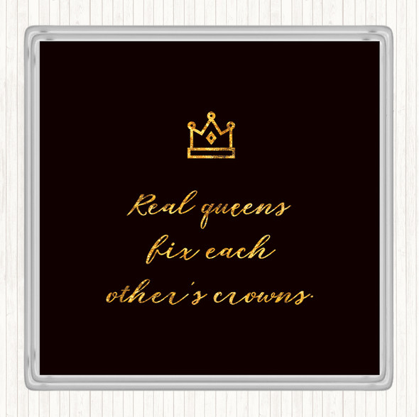 Black Gold Real Queens Quote Drinks Mat Coaster