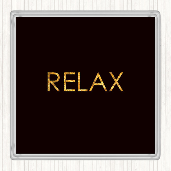 Black Gold Relax Quote Drinks Mat Coaster