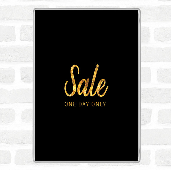 Black Gold Sale One Day Only Quote Jumbo Fridge Magnet