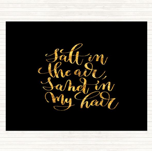 Black Gold Salt In Air Sand Hair Quote Dinner Table Placemat