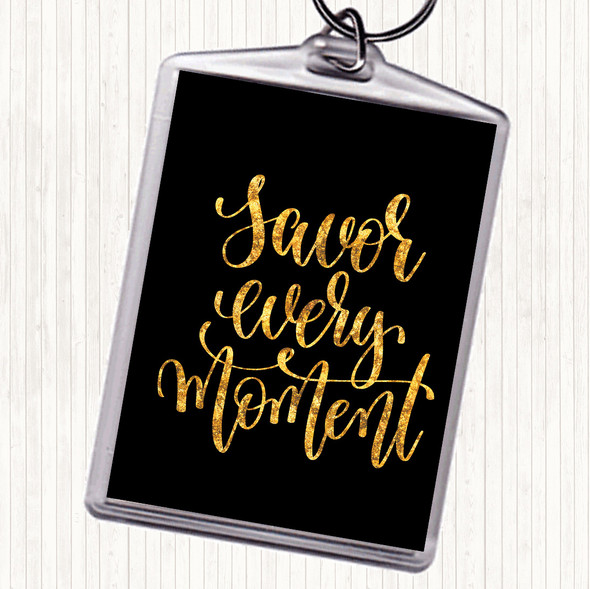 Black Gold Savor Every Moment Quote Bag Tag Keychain Keyring