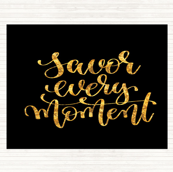 Black Gold Savor Every Moment Quote Mouse Mat Pad