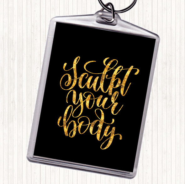 Black Gold Sculpt Your Body Quote Bag Tag Keychain Keyring