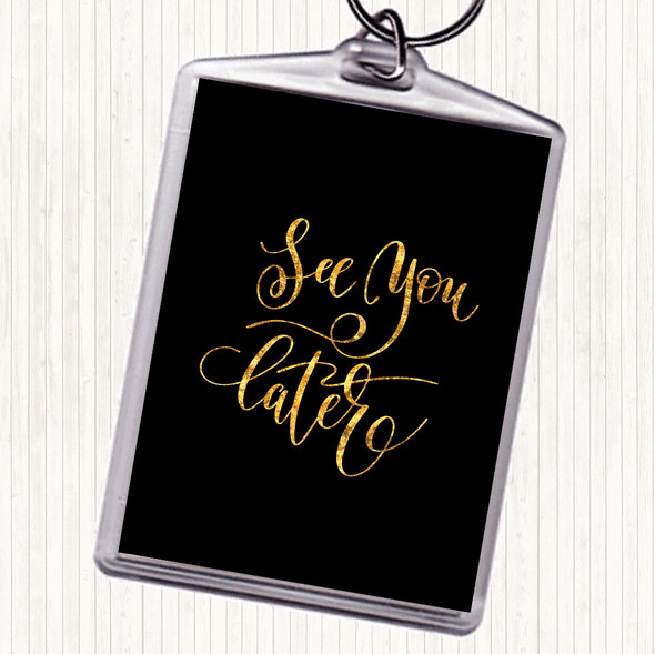 Black Gold See You Later Quote Bag Tag Keychain Keyring