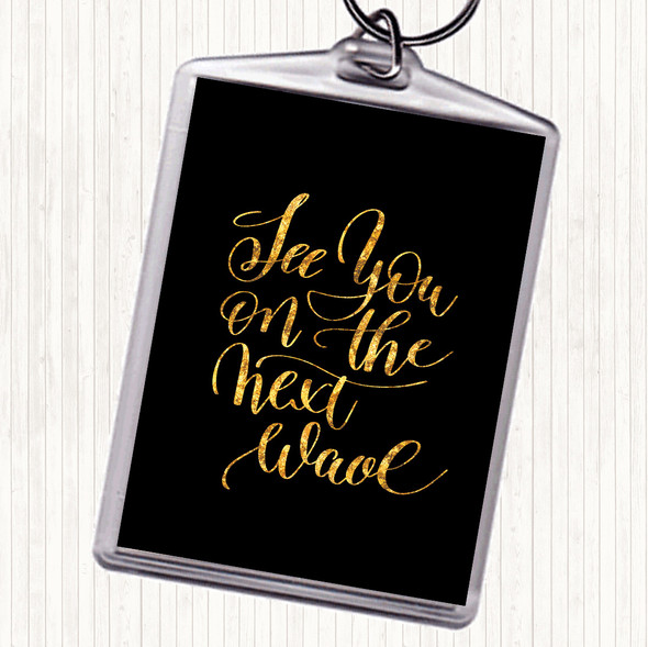 Black Gold See You Next Wave Quote Bag Tag Keychain Keyring