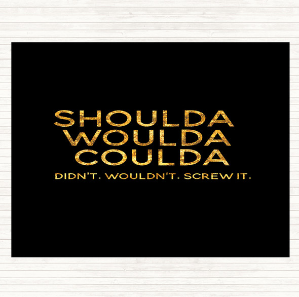 Black Gold Shoulda Woulda Coulda Quote Mouse Mat Pad