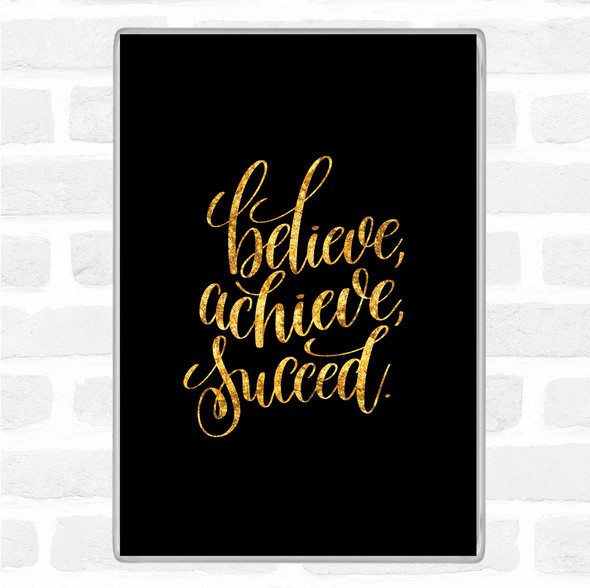 Black Gold Believe Achieve Succeed Quote Jumbo Fridge Magnet