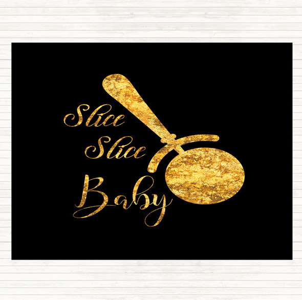 Black Gold Slice Slice Baby Quote Dinner Table Placemat