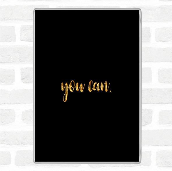 Black Gold Small You Can Quote Jumbo Fridge Magnet