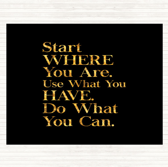 Black Gold Start Where You Are Quote Dinner Table Placemat