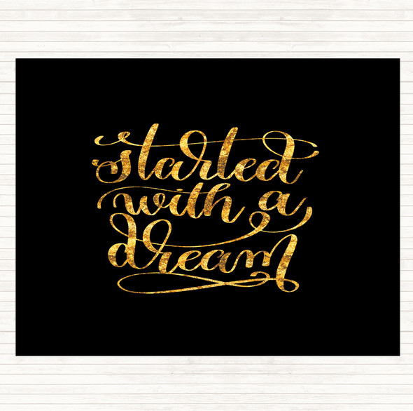 Black Gold Started With A Dream Quote Mouse Mat Pad