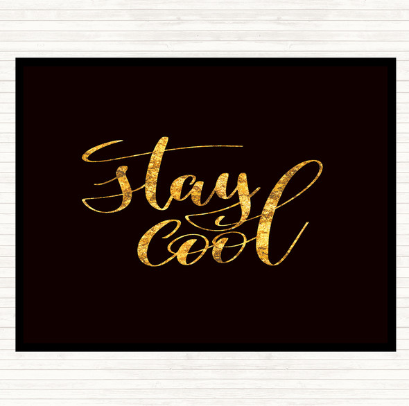 Black Gold Stay Cool Quote Dinner Table Placemat