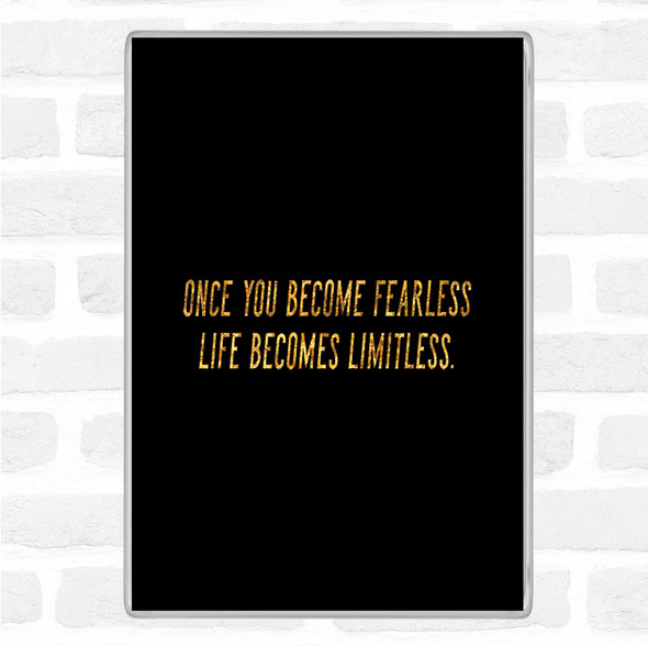 Black Gold Become Fearless Quote Jumbo Fridge Magnet