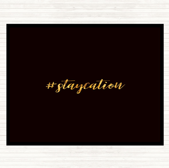 Black Gold Staycation Quote Mouse Mat Pad