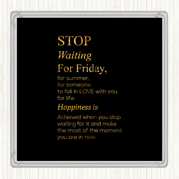 Black Gold Stop Waiting Quote Drinks Mat Coaster