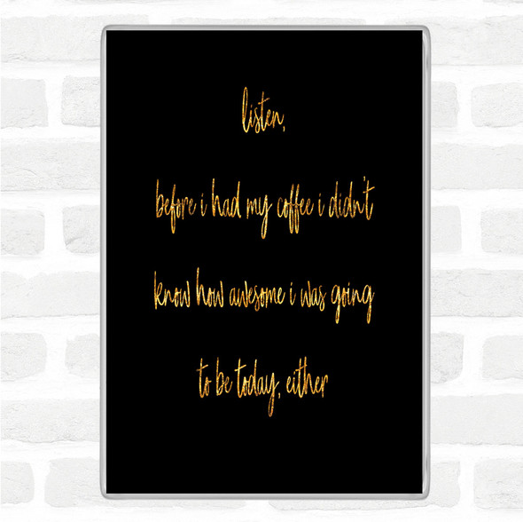 Black Gold Before My Coffee Quote Jumbo Fridge Magnet