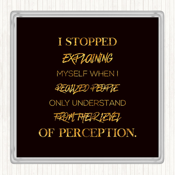 Black Gold Stopped Explaining Quote Drinks Mat Coaster