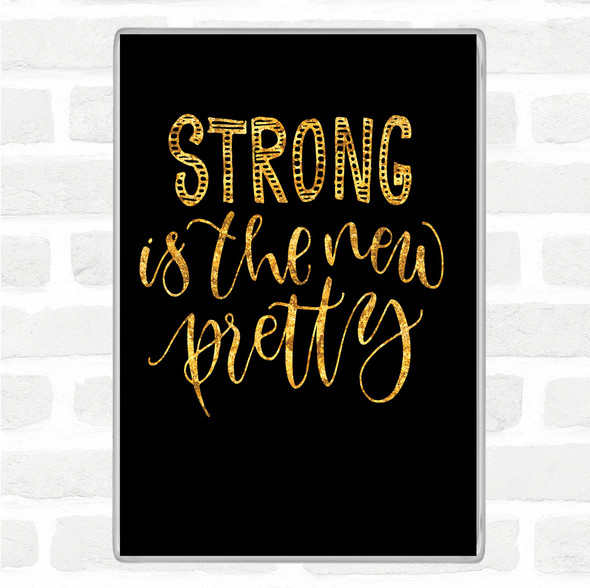 Black Gold Strong Is New Pretty Quote Jumbo Fridge Magnet