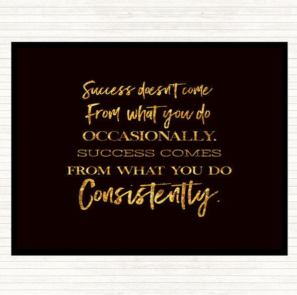 Black Gold Success Doesn't Come From What You Do Quote Mouse Mat Pad