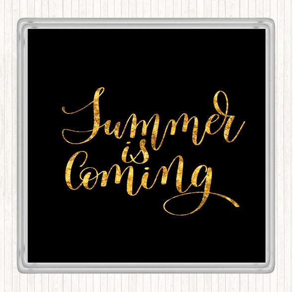 Black Gold Summer Is Coming Quote Drinks Mat Coaster