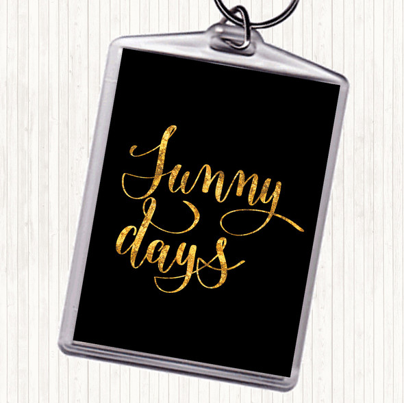 Black Gold Sunny Days Quote Bag Tag Keychain Keyring