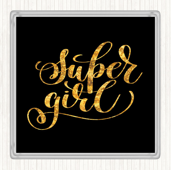 Black Gold Super Girl Quote Drinks Mat Coaster