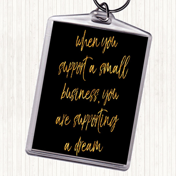 Black Gold Support A Small Business Quote Bag Tag Keychain Keyring