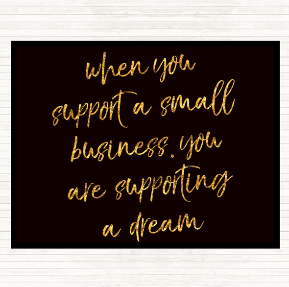 Black Gold Support A Small Business Quote Mouse Mat Pad