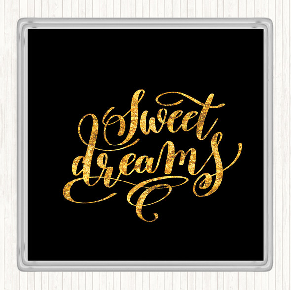 Black Gold Sweet Dreams Quote Drinks Mat Coaster
