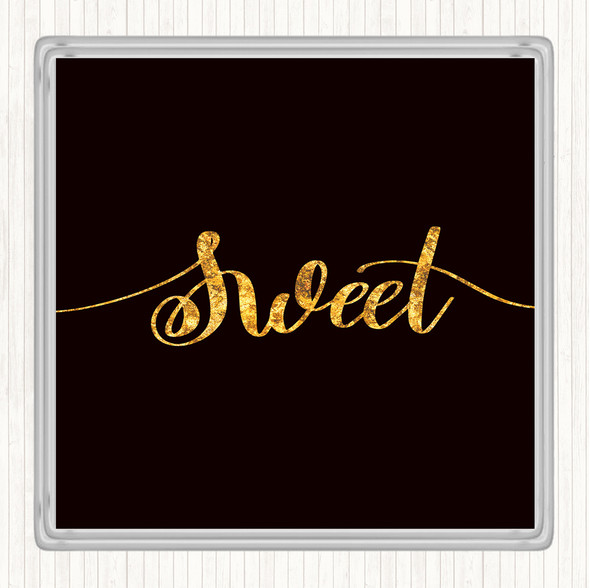 Black Gold Sweet Quote Drinks Mat Coaster