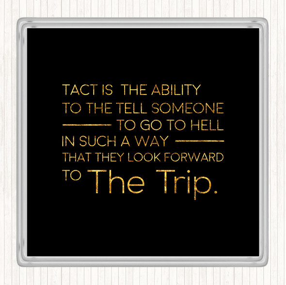 Black Gold Tact Is The Ability Quote Drinks Mat Coaster