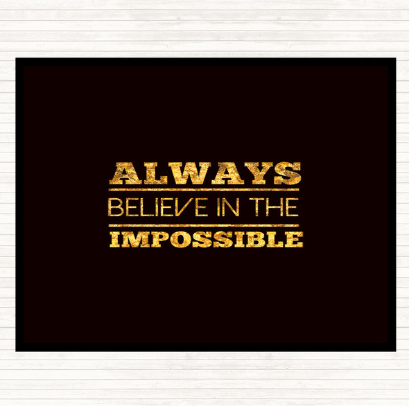 Black Gold Believe In The Impossible Quote Dinner Table Placemat