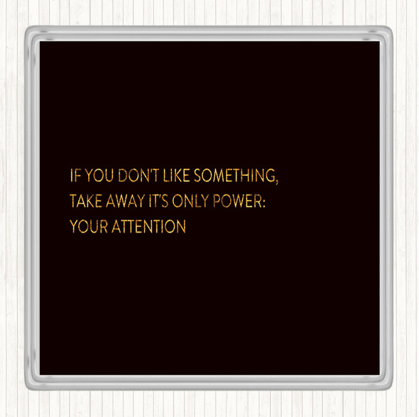 Black Gold Take Away Your Attention Quote Drinks Mat Coaster