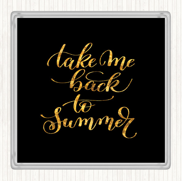 Black Gold Take Me Back To Summer Quote Drinks Mat Coaster